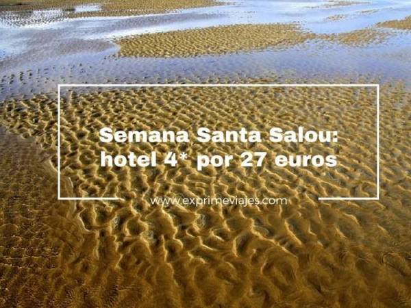 🏨 SEMANA SANTA EN SALOU: HOTEL 4* POR 27 EUROS