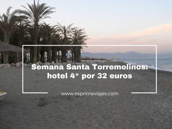 🏨 SEMANA SANTA TORREMOLINOS: HOTEL 4* POR 32 EUROS