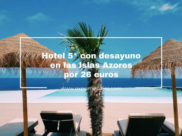 🇵🇹 HOTEL 5* CON DESAYUNO EN LAS AZORES POR 26 EUROS