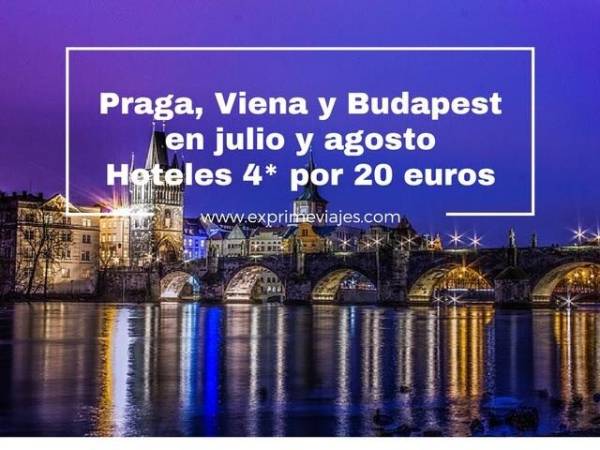 🇭🇺 PRAGA, VIENA Y BUDAPEST EN VERANO: HOTELES 4* POR 20 EUROS