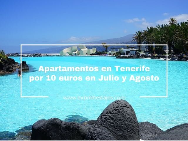 🇪🇸 RÁPIDO! APARTAMENTOS EN TENERIFE EN JULIO Y AGOSTO POR 10 EUROS