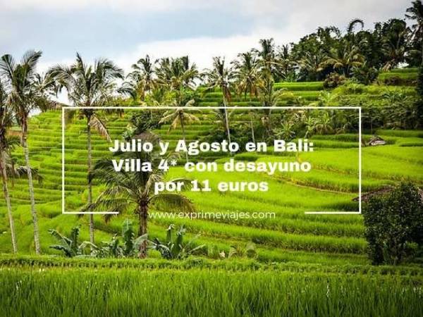 🇮🇩 JULIO Y AGOSTO EN BALI: VILLA 4* CON DESAYUNO POR 11 EUROS