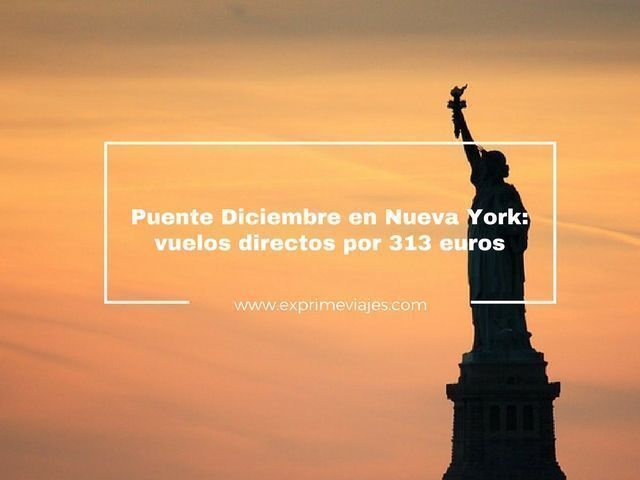 🇺🇸 NUEVA YORK PUENTE DICIEMBRE: VUELOS DIRECTOS POR 313 EUROS