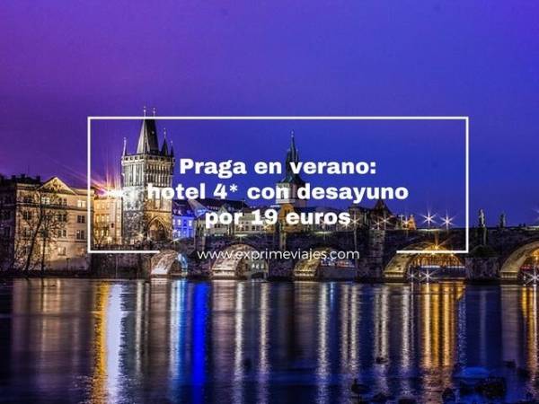 🇨🇿 PRAGA EN VERANO: HOTEL 4* CON DESAYUNO POR 19 EUROS