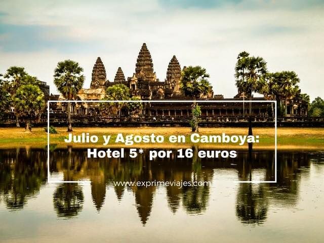 🇰🇭 HOTEL 5* CAMBOYA EN JULIO Y AGOSTO POR 16 EUROS