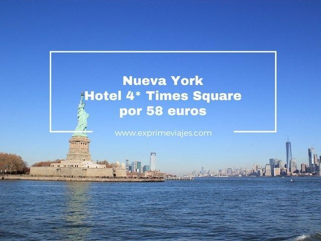 🇺🇸 NUEVA YORK: HOTEL 4* TIMES SQUARE POR 58 EUROS