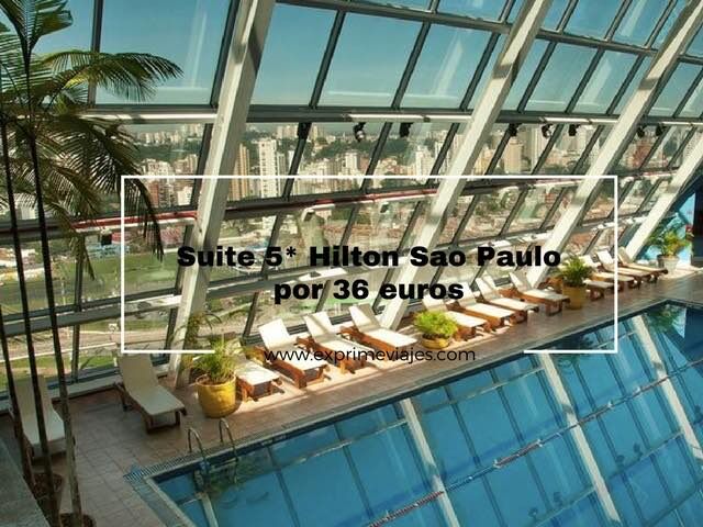 🏨 ALERTA! SUITE 5* HILTON SAO PAULO POR 36 EUROS