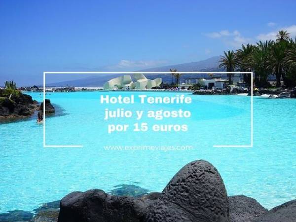 🇪🇸 HOTEL TENERIFE JULIO Y AGOSTO POR 15 EUROS