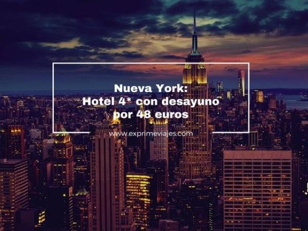 🇺🇸 NUEVA YORK EN JULIO: HOTEL 4* CON DESAYUNO POR 48 EUROS