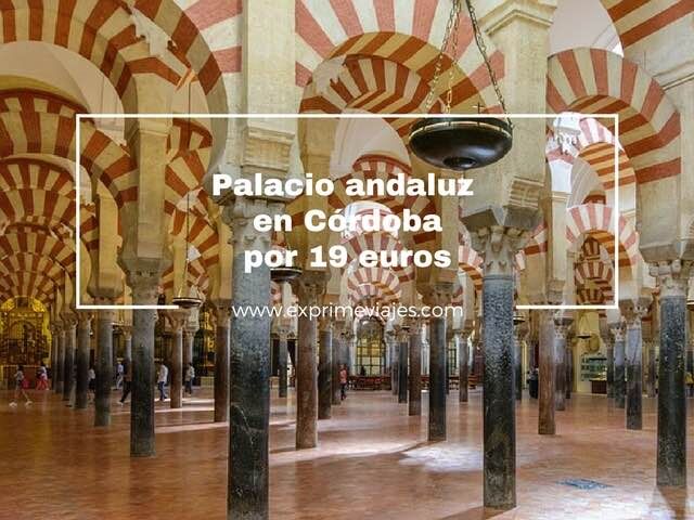 🇪🇸 OTOÑO PALACIO ANDALUZ CÓRDOBA POR 19 EUROS