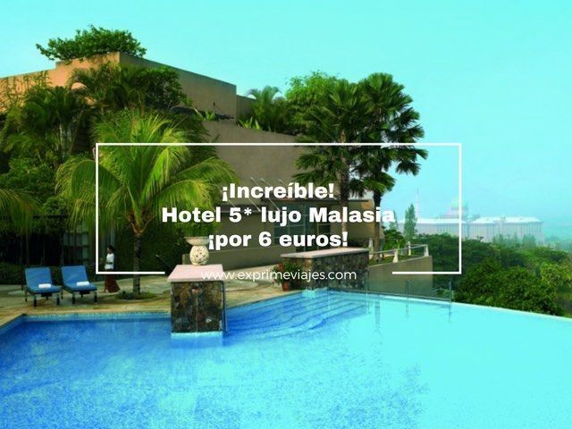 🇲🇾 HOTEL 5* EN MALASIA POR 6 EUROS