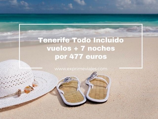🇪🇸 TENERIFE: VUELOS + 7 NOCHES TODO INCLUIDO POR 477 EUROS