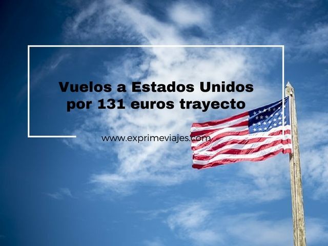 🇺🇸 VUELOS A ESTADOS UNIDOS POR 131 EUROS TRAYECTO