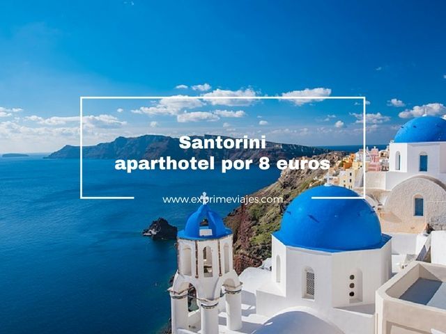 🇬🇷 SANTORINI: APARTHOTEL POR 8 EUROS PUENTE OCTUBRE