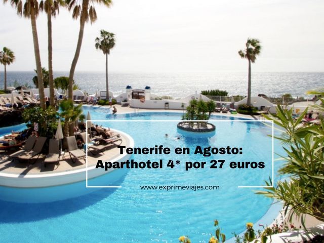 🇪🇸 AGOSTO EN TENERIFE: APARTHOTEL 4* POR 27 EUROS