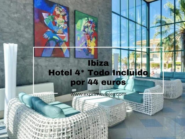 🇪🇸 IBIZA: HOTEL 4* TODO INCLUIDO POR 44 EUROS