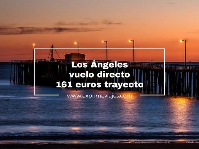 🇺🇸 VUELOS DIRECTOS A LOS ANGELES POR 161 EUROS TRAYECTO