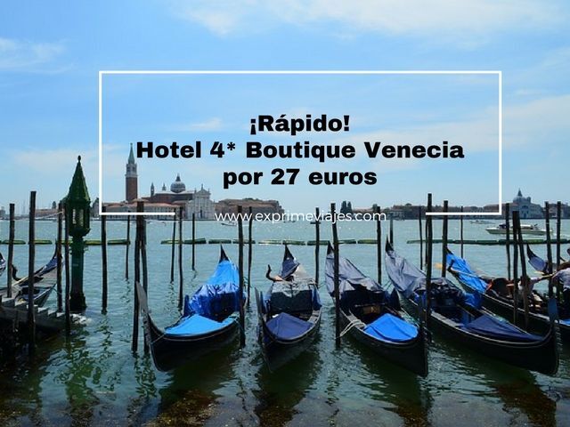🇮🇹 RÁPIDO! HOTEL BOUTIQUE 4* EN VENECIA POR 27 EUROS