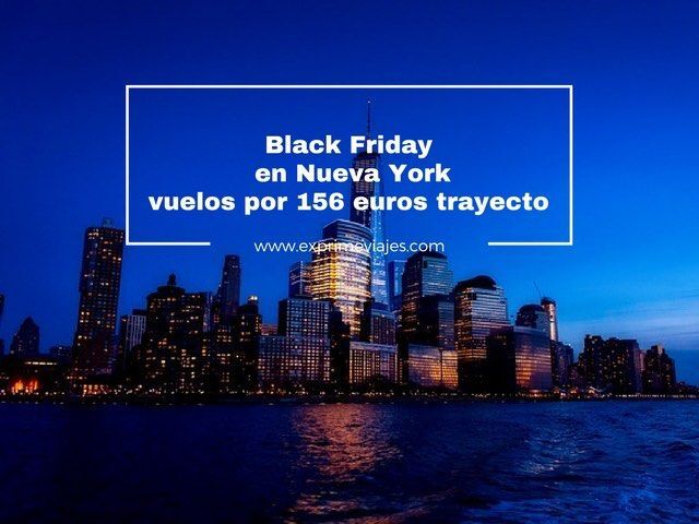 🇺🇸 BLACK FRIDAY EN NUEVA YORK: VUELOS POR 156 EUROS TRAYECTO
