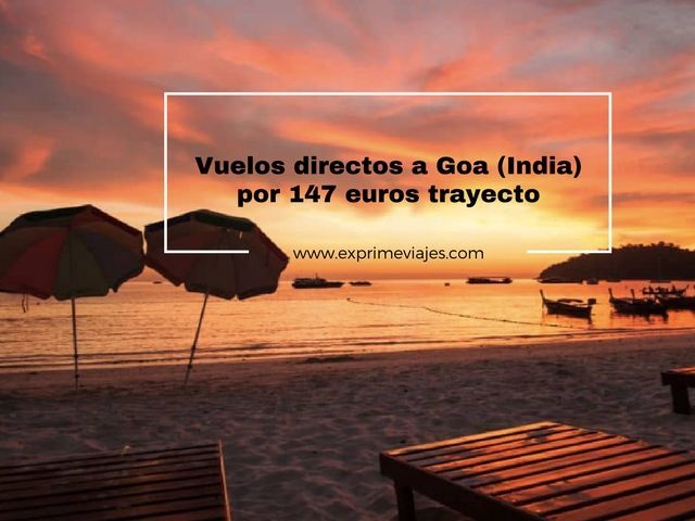 🇮🇳 VUELOS DIRECTOS A GOA (INDIA) POR 147 EUROS TRAYECTO