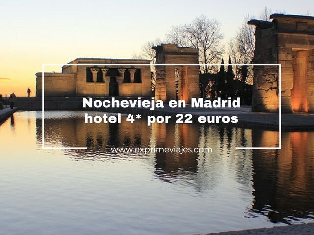 🇪🇸 NOCHEVIEJA EN MADRID: HOTEL 4* POR 22 EUROS