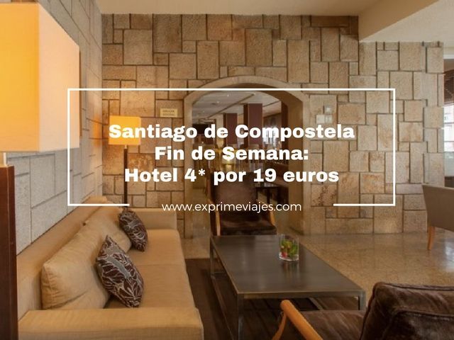 🇪🇸 SANTIAGO DE COMPOSTELA FIN DE SEMANA: HOTEL 4* POR 19 EUROS