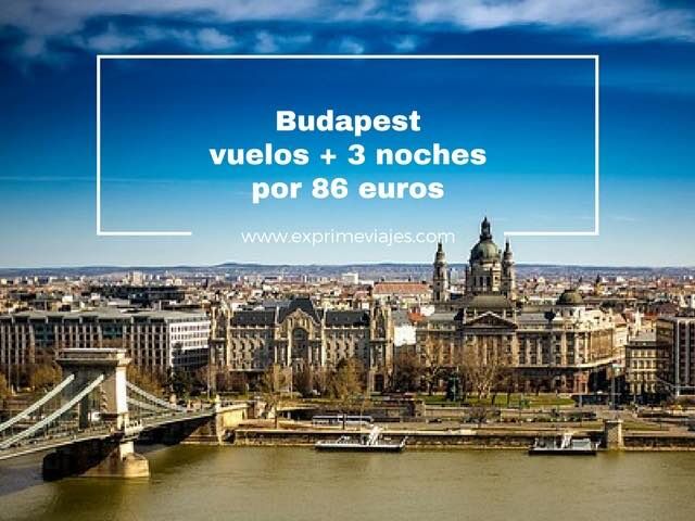 🇭🇺 BUDAPEST: VUELOS + 3 NOCHES POR 86 EUROS