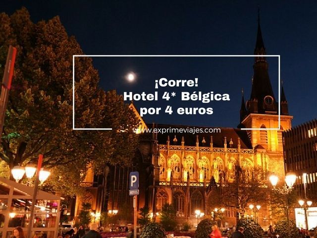 🇧🇪 CORRE! HOTEL 4* EN BÉLGICA POR 4 EUROS