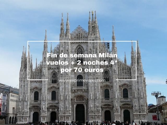 🇮🇹 FIN DE SEMANA MILÁN: VUELOS + 2 NOCHES 4* POR 70 EUROS