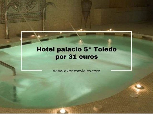 🇪🇸 HOTEL PALACIO 5* TOLEDO POR 31 EUROS