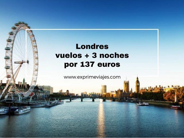 🇬🇧 LONDRES: VUELOS + 3 NOCHES POR 137 EUROS