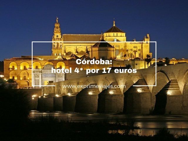 🇪🇸 CÓRDOBA: HOTEL 4* POR 17 EUROS