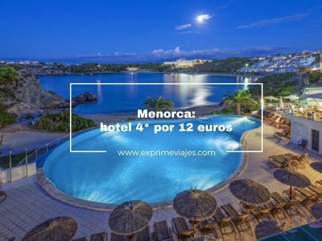 🇪🇸 HOTEL 4* MENORCA POR 12 EUROS