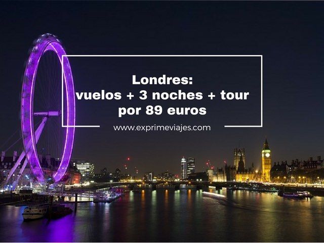 🇬🇧 LONDRES: VUELOS + 3 NOCHES + TOUR POR 89 EUROS