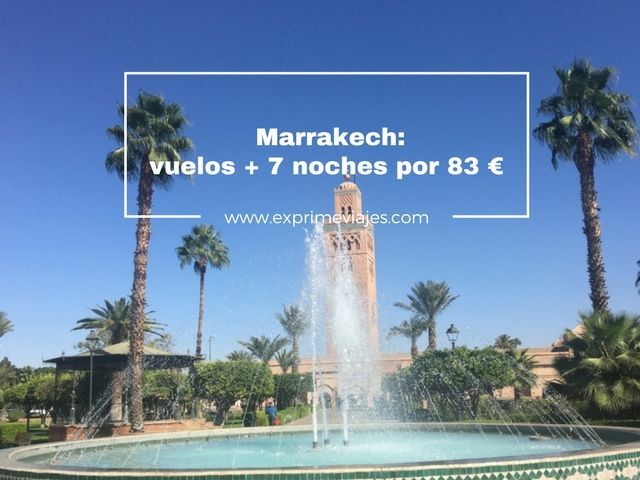 🇲🇦 MARRAKECH: VUELOS + 7 NOCHES POR 83 EUROS