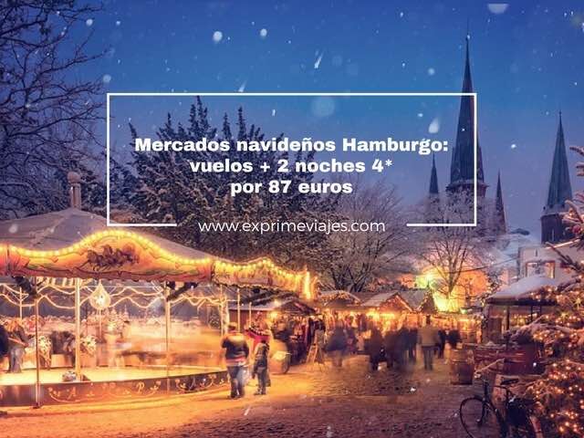 🇩🇪 MERCADOS NAVIDEÑOS HAMBURGO: VUELOS + 2 NOCHES 4* POR 87 EUROS