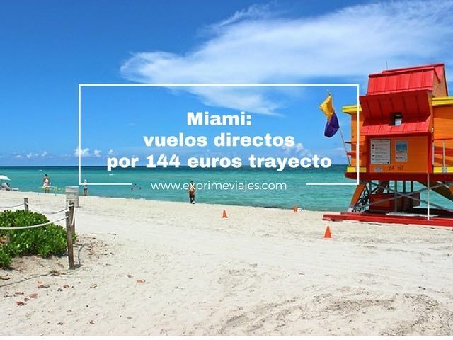 🇺🇸 MIAMI: VUELOS DIRECTOS POR 144 EUROS TRAYECTO