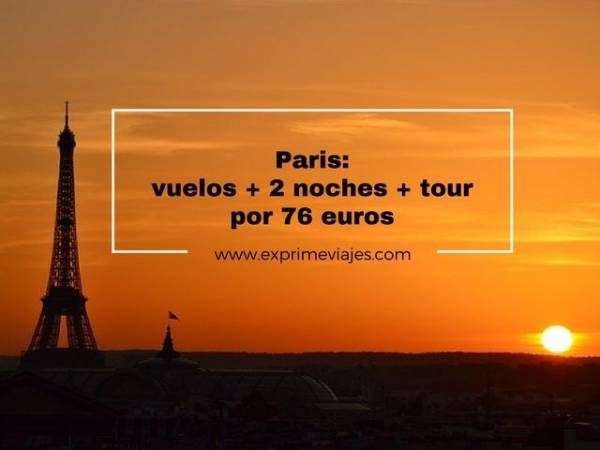 🇫🇷 PARIS: VUELOS + 2 NOCHES + TOUR POR 76 EUROS