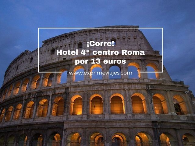 🇮🇹 CORRE! HOTEL 4* CENTRO ROMA POR 13 EUROS
