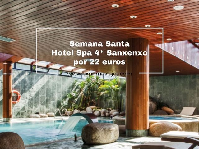 🏨 HOTEL SPA 4* SEMANA SANTA SANXENXO POR 22 EUROS