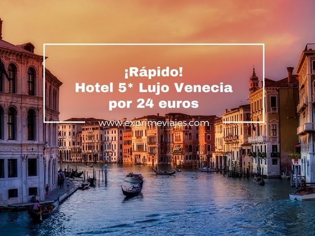 🇮🇹 RÁPIDO! HOTEL 5* LUJO VENECIA POR 24 EUROS