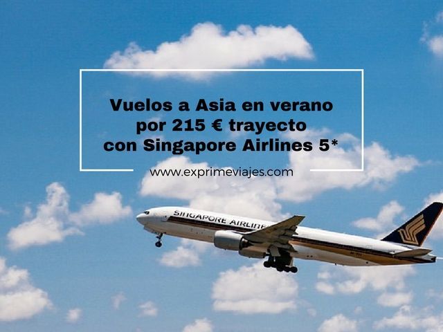 ✈️ VUELOS A ASIA EN VERANO POR 215 EUROS TRAYECTO CON SINGAPORE AIRLINES 5*
