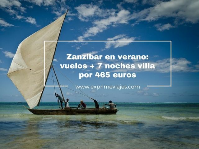🇹🇿 ZANZIBAR EN VERANO: VUELOS + 7 NOCHES VILLA POR 465 EUROS