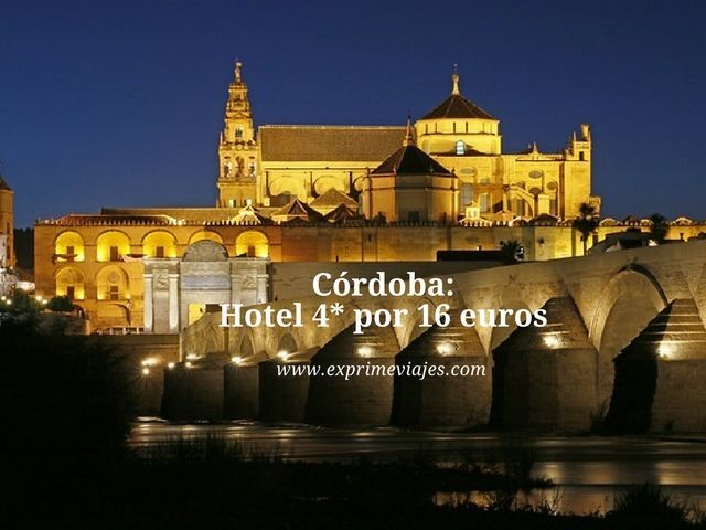 🇪🇸 CÓRDOBA: HOTEL 4* POR 16 EUROS