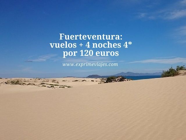 🇪🇸 FUERTEVENTURA: VUELOS + 4 NOCHES 4* POR 120 EUROS
