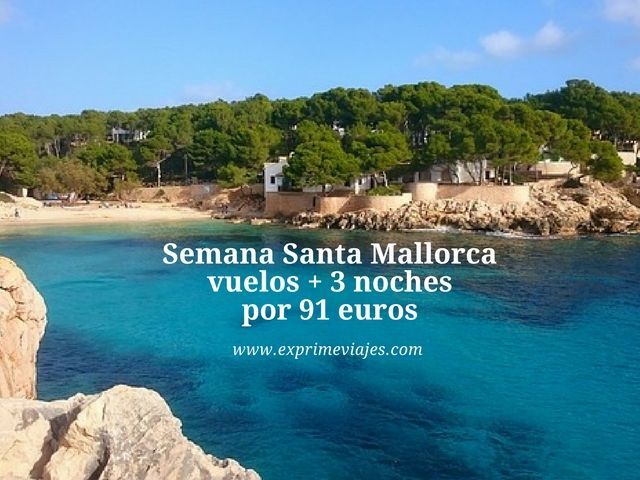 🇪🇸 SEMANA SANTA MALLORCA: VUELOS + 3 NOCHES POR 91 EUROS