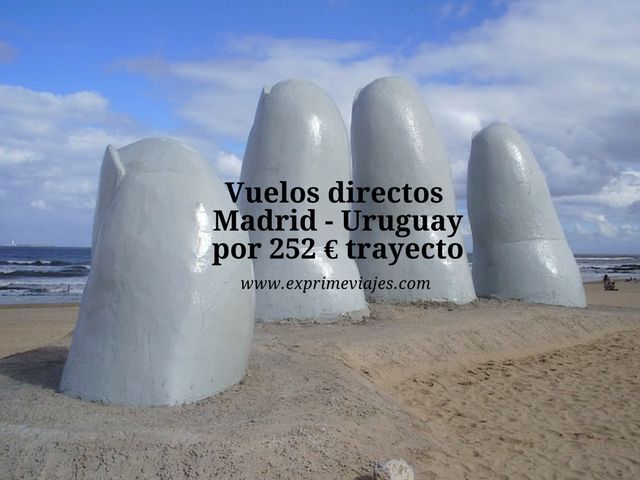🇺🇾 VUELOS DIRECTOS A URUGUAY DESDE MADRID POR 252 EUROS TRAYECTO