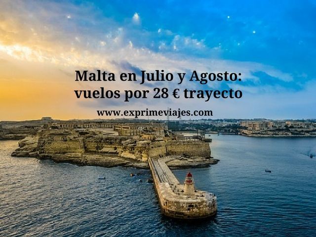 🇲🇹 VUELOS A MALTA EN JULIO Y AGOSTO POR 28 EUROS TRAYECTO