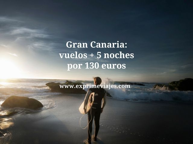 🇪🇸 GRAN CANARIA: VUELOS + 5 NOCHES POR 130 EUROS