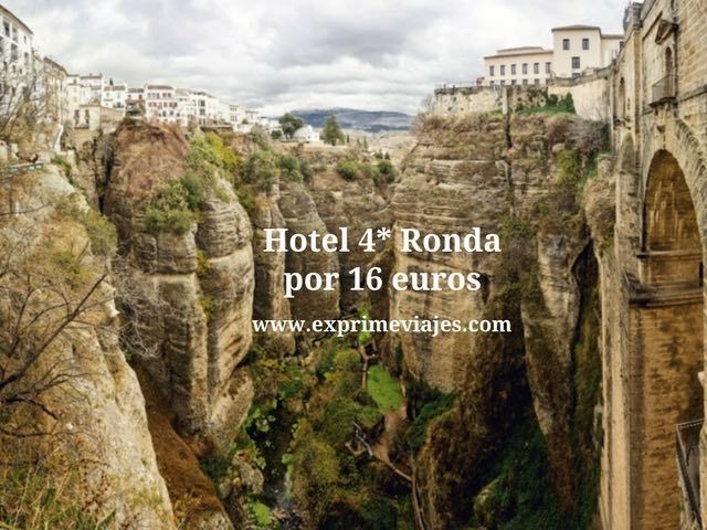 🏨 HOTEL 4* RONDA POR 16 EUROS